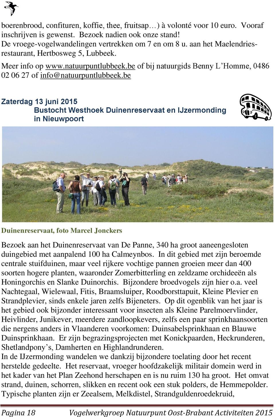 be Zaterdag 13 juni 2015 Bustocht Westhoek Duinenreservaat en IJzermonding in Nieuwpoort Duinenreservaat, foto Marcel Jonckers Bezoek aan het Duinenreservaat van De Panne, 340 ha groot aaneengesloten