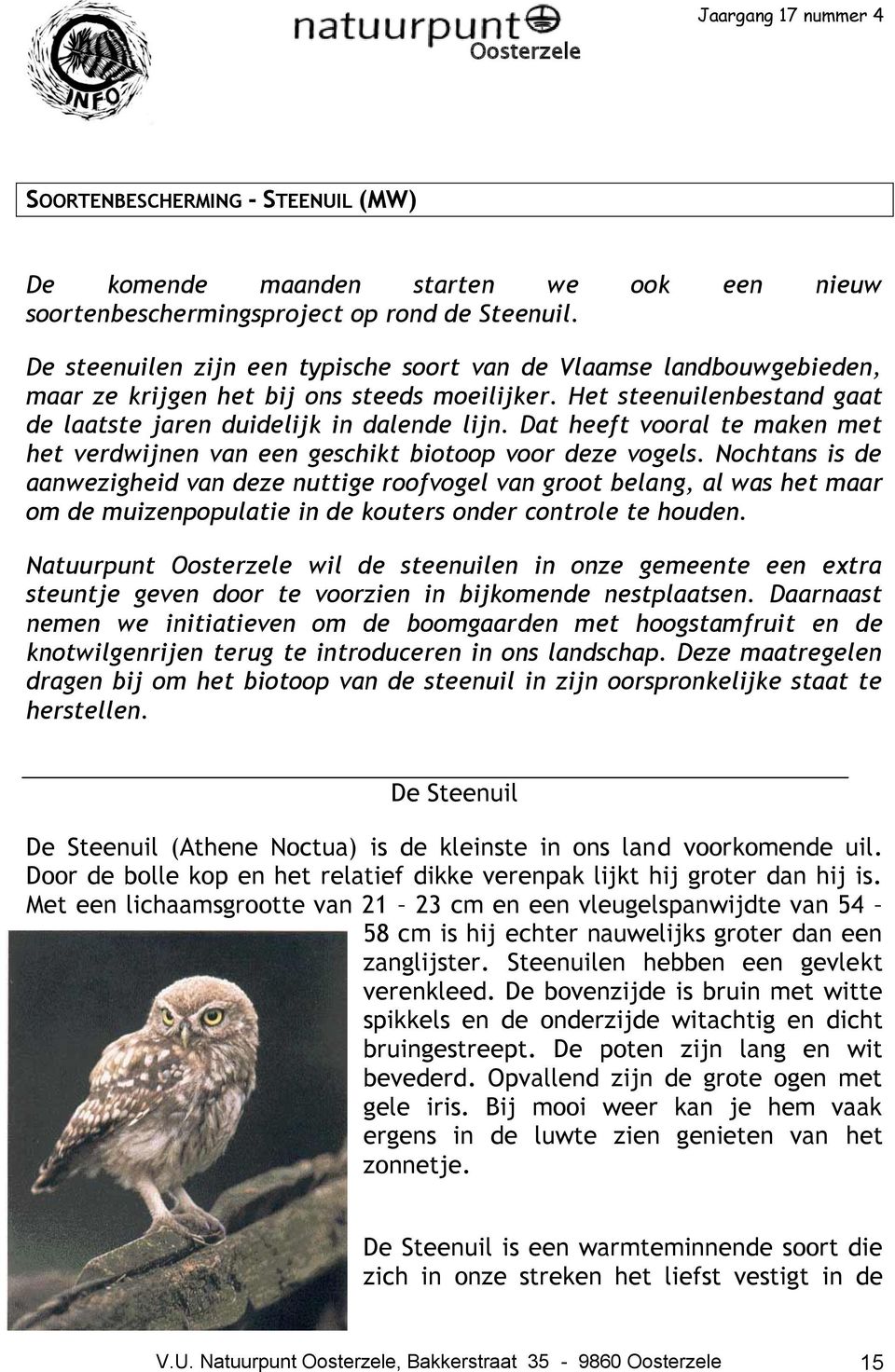 Dat heeft vooral te maken met het verdwijnen van een geschikt biotoop voor deze vogels.