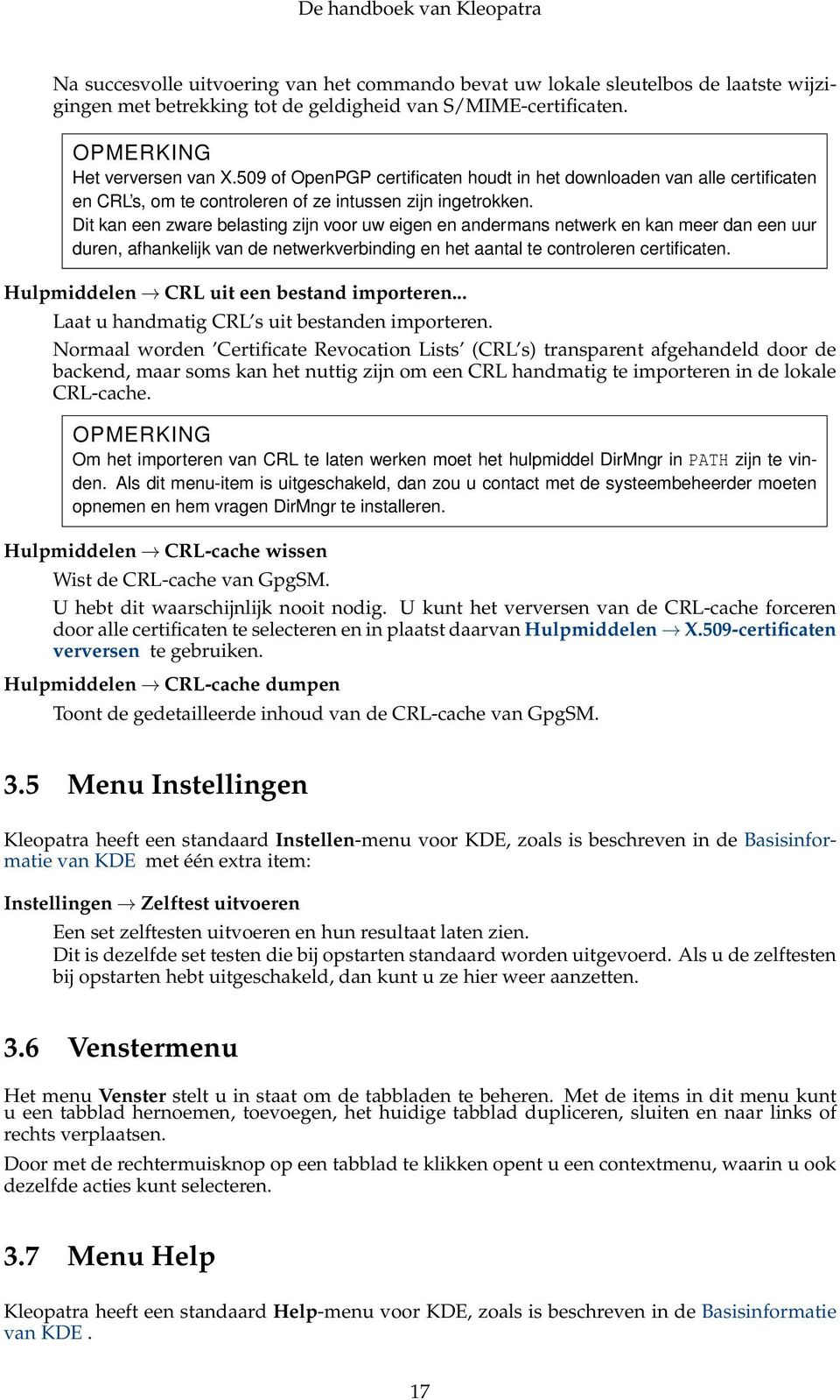 Dit kan een zware belasting zijn voor uw eigen en andermans netwerk en kan meer dan een uur duren, afhankelijk van de netwerkverbinding en het aantal te controleren certificaten.