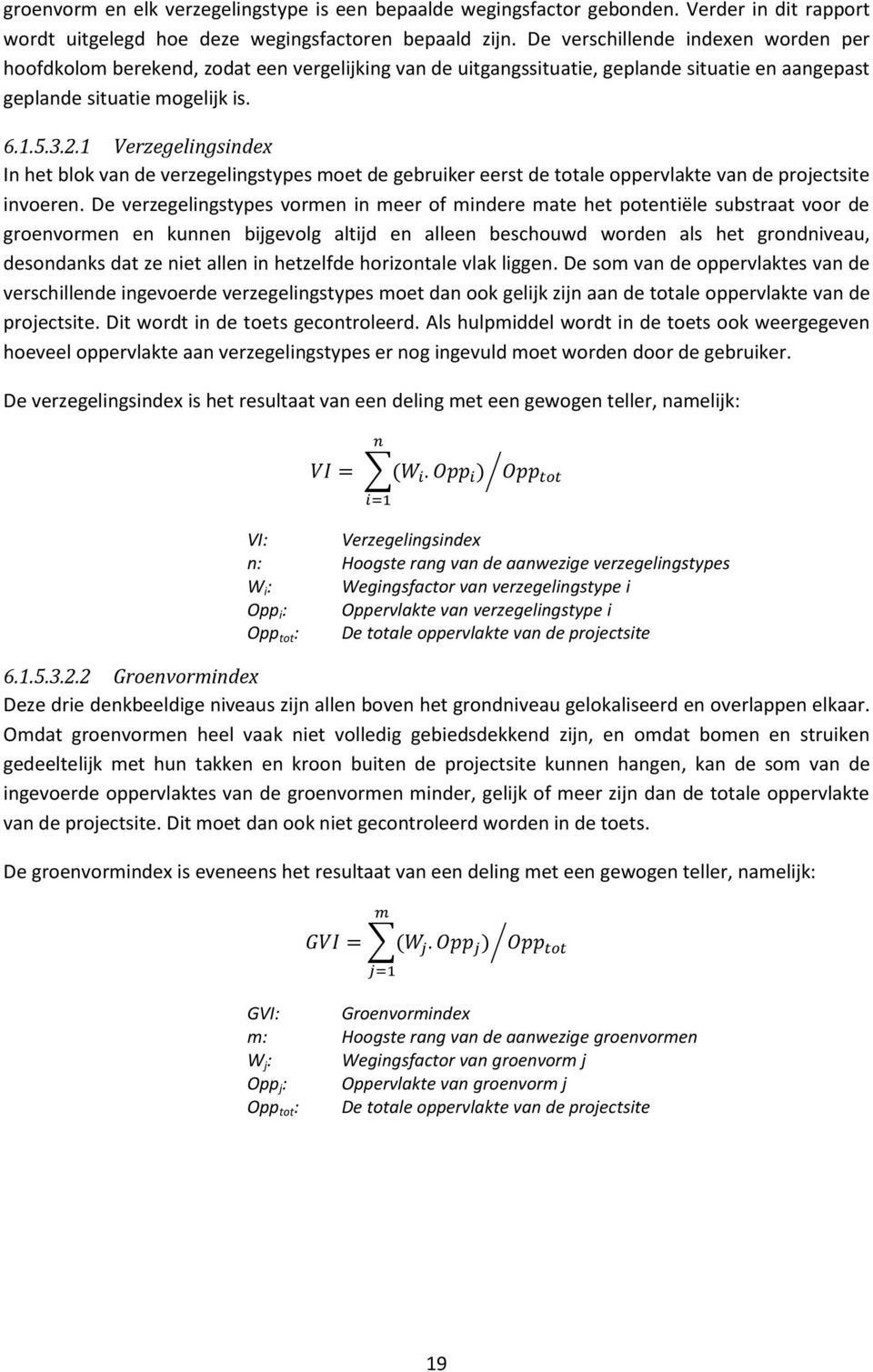 1 Verzegelingsindex In het blok van de verzegelingstypes moet de gebruiker eerst de totale oppervlakte van de projectsite invoeren.