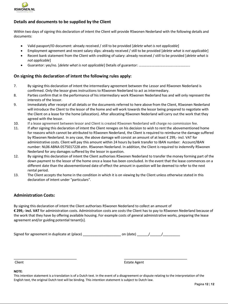 applicable] Recent bank statement from the Client with crediting of salary: already received / still to be provided [delete what is not applicable] Guarantor: yes/no.