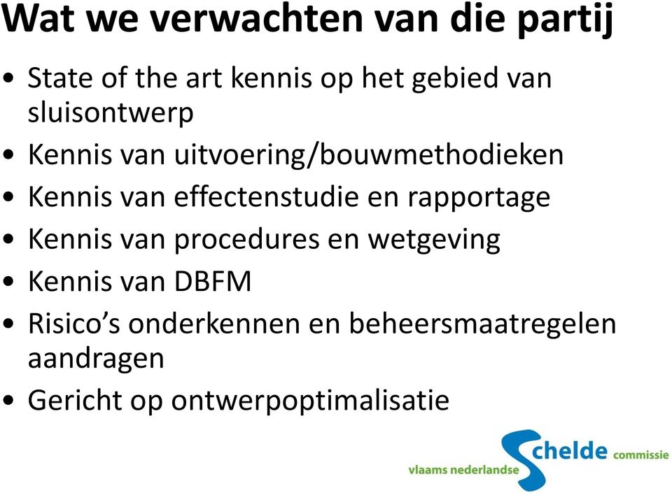 effectenstudie en rapportage Kennis van procedures en wetgeving Kennis van