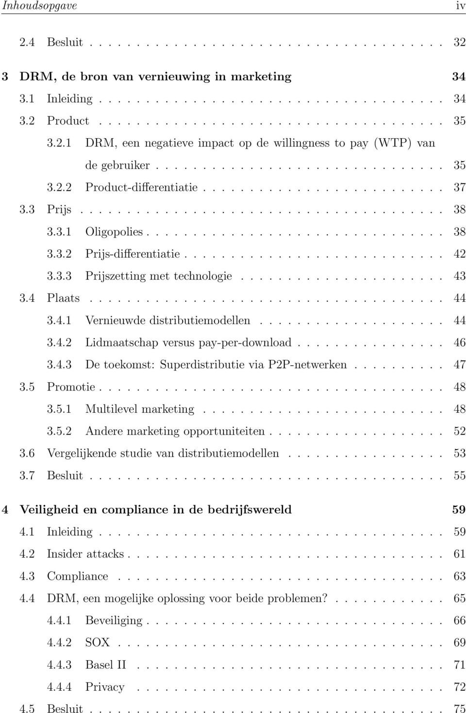 3.1 Oligopolies................................ 38 3.3.2 Prijs-differentiatie............................ 42 3.3.3 Prijszetting met technologie...................... 43 3.4 Plaats...................................... 44 3.