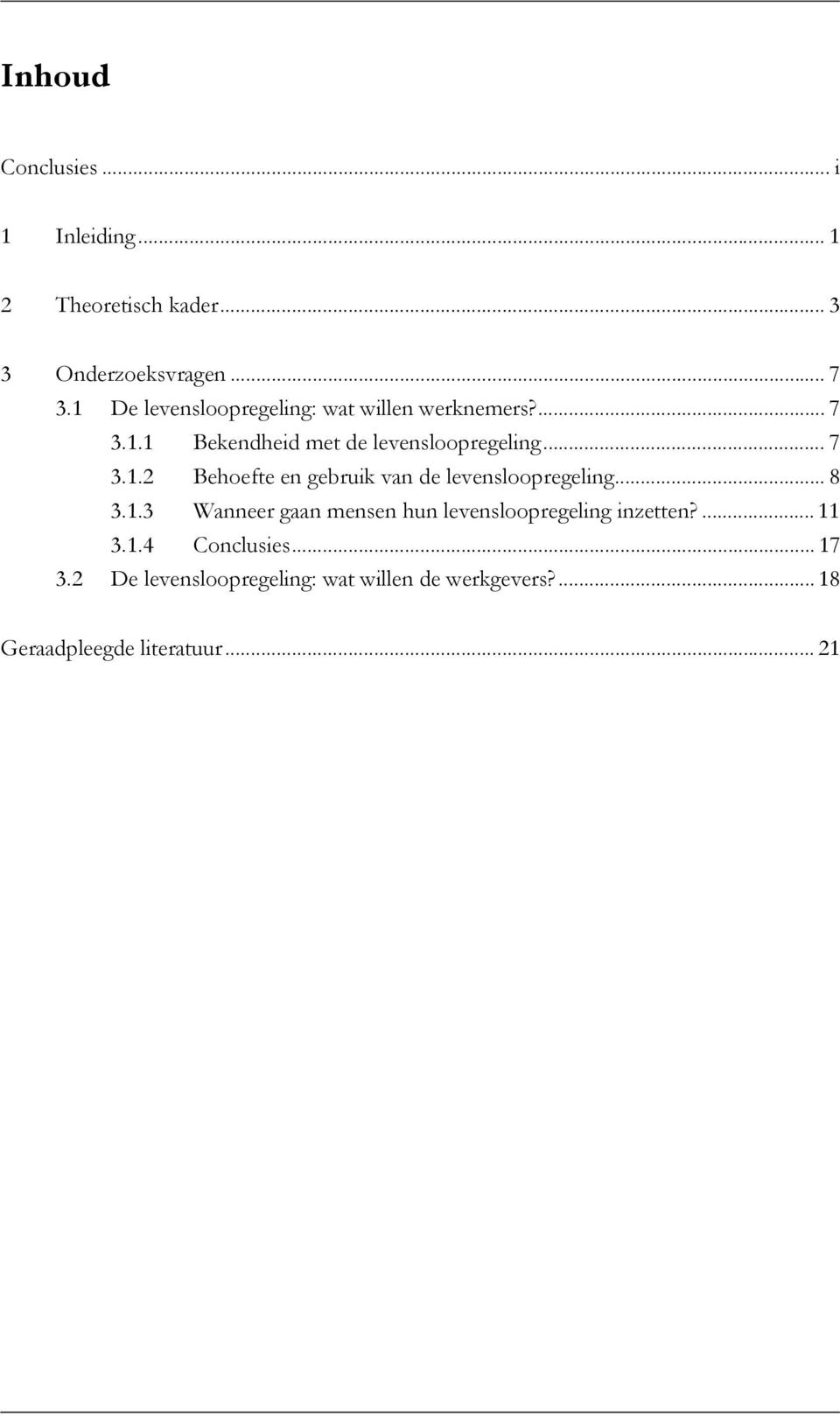 .. 8 3.1.3 Wanneer gaan mensen hun levensloopregeling inzetten?... 11 3.1.4 Conclusies... 17 3.