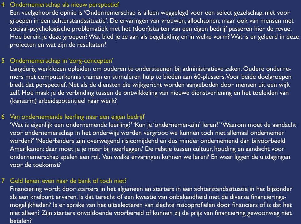 Wat bied je ze aan als begeleiding en in welke vorm? Wat is er geleerd in deze projecten en wat zijn de resultaten?