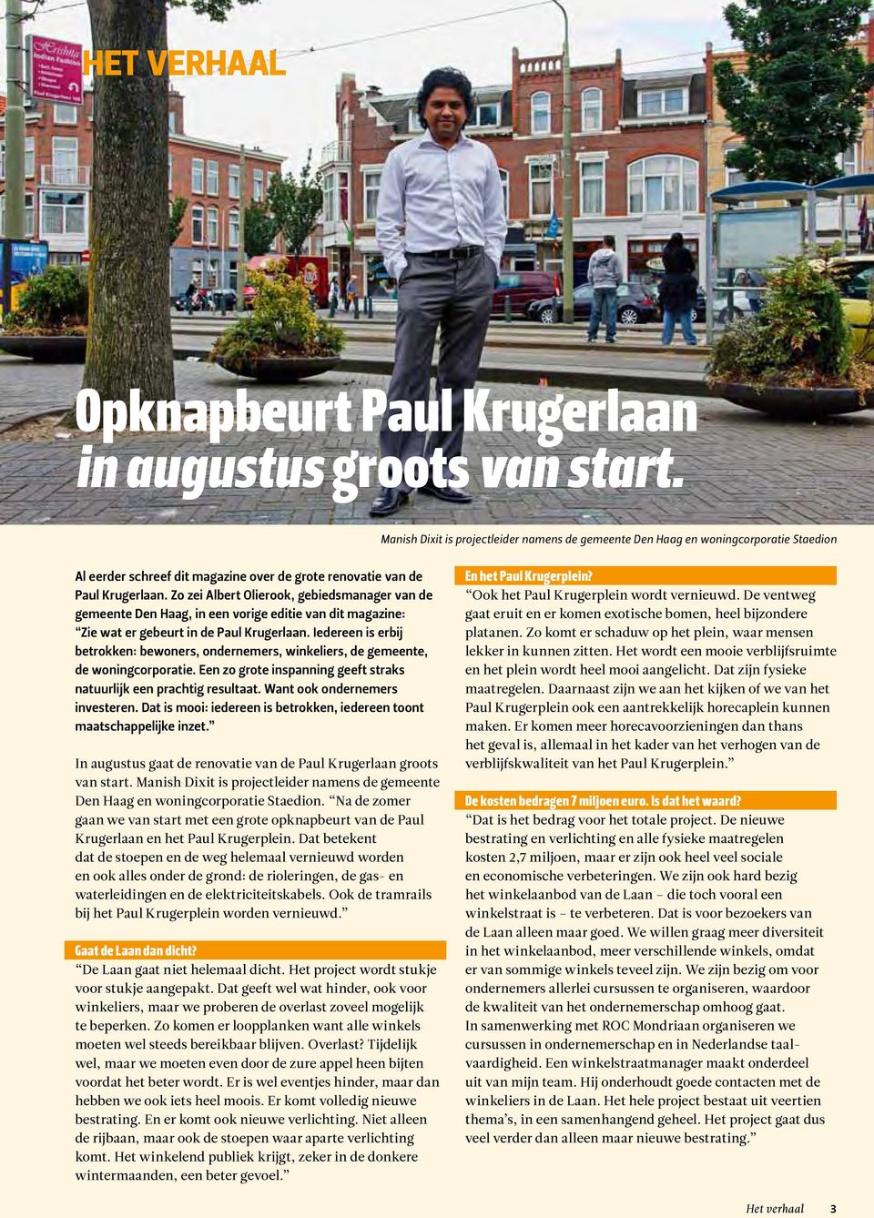 Zo zei Albert Olierook, gebiedsmanager van de gemeente Den Haag, in een vorige editie van dit magazine: Zie wat er gebeurt in de Paul Krugerlaan.