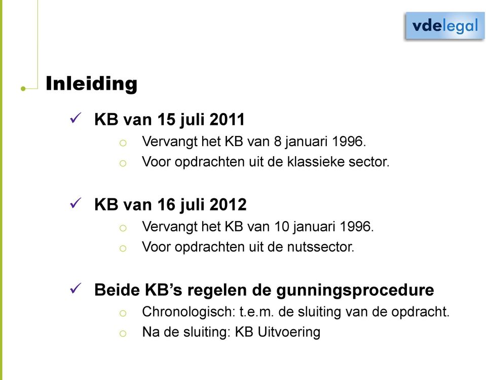 KB van 16 juli 2012 Vervangt het KB van 10 januari 1996.