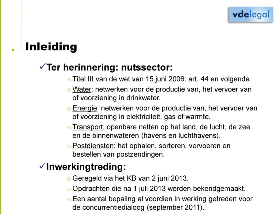 Energie: netwerken vr de prductie van, het verver van f vrziening in elektriciteit, gas f warmte.