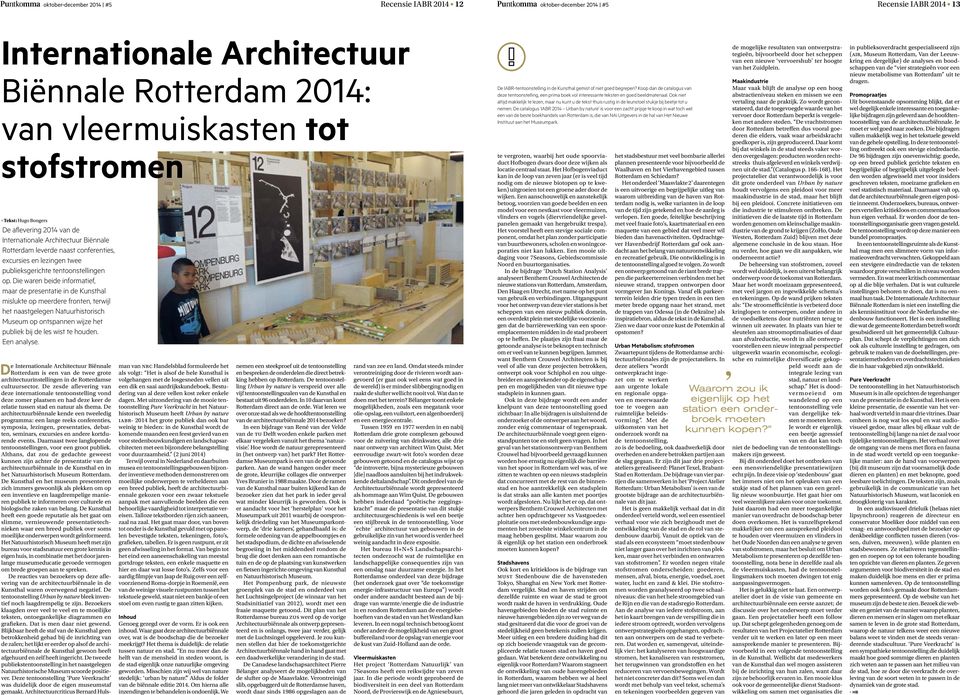 Die waren beide informatief, maar de presentatie in de Kunsthal mislukte op meerdere fronten, terwijl het naastgelegen Natuurhistorisch Museum op ontspannen wijze het publiek bij de les wist te