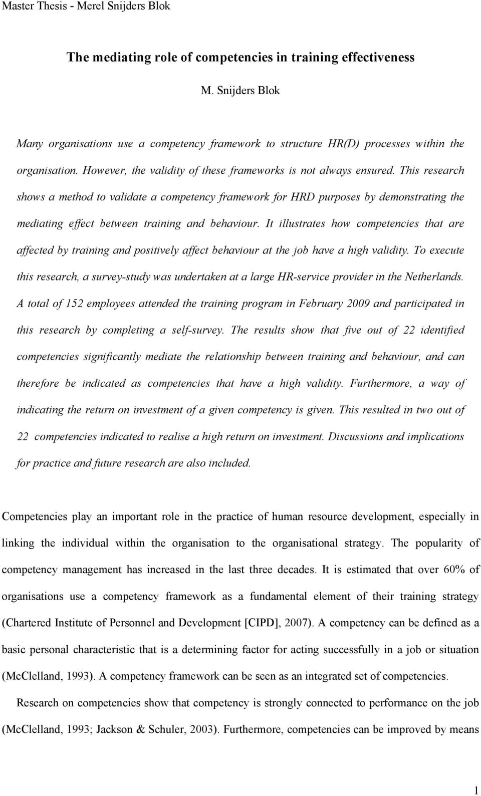 This research shows a method to validate a competency framework for HRD purposes by demonstrating the mediating effect between training and behaviour.