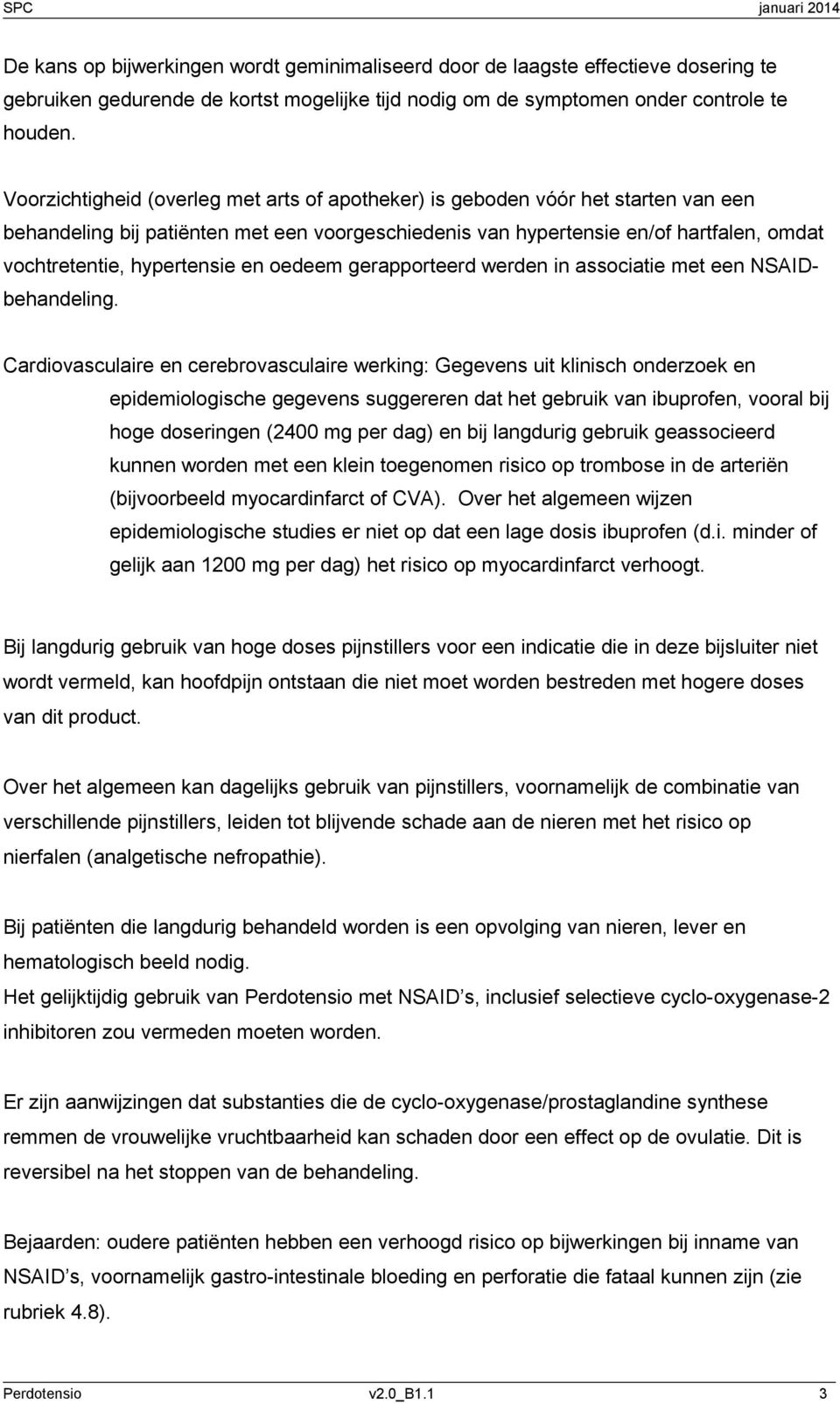 hypertensie en oedeem gerapporteerd werden in associatie met een NSAIDbehandeling.