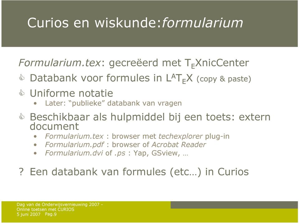 publieke databank van vragen Beschikbaar als hulpmiddel bij een toets: extern document Formularium.