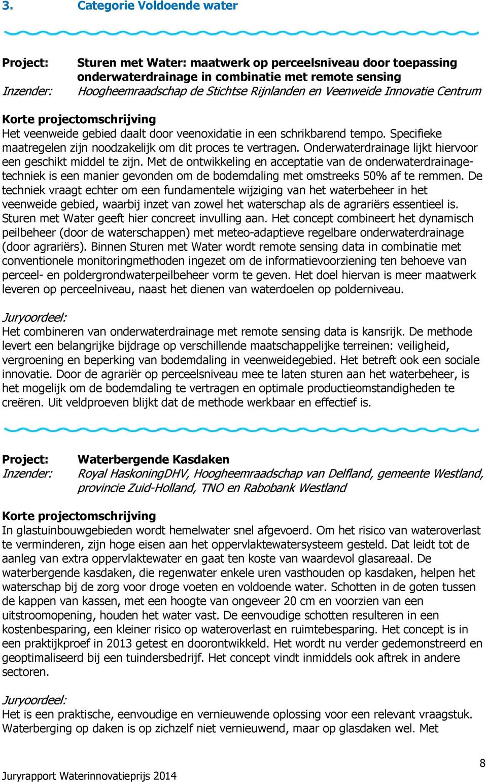 Onderwaterdrainage lijkt hiervoor een geschikt middel te zijn.