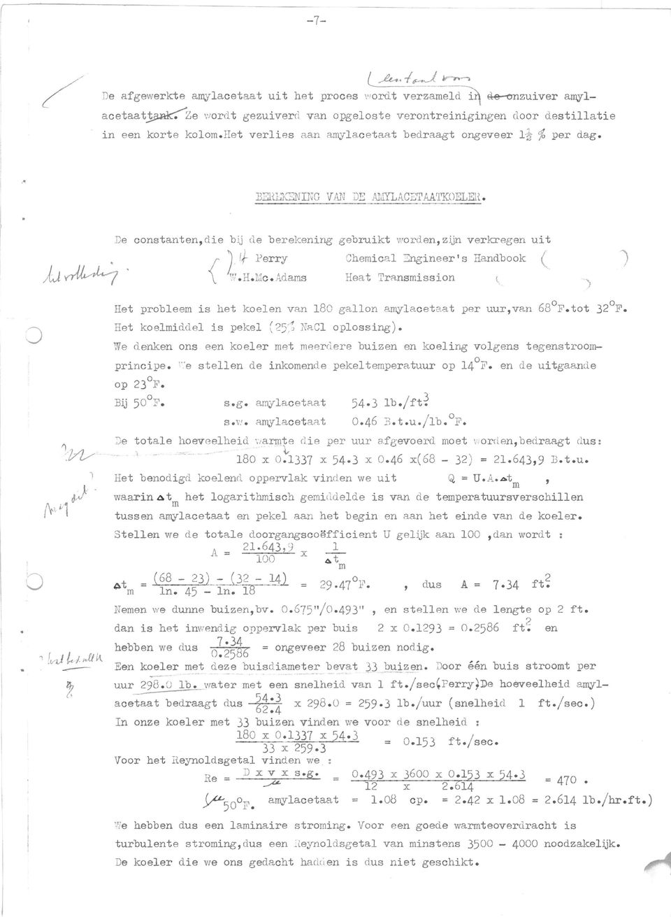 De cnstanten, die bij cle berekening gebruikt wrden, zijn verkregen uit { ) If :Perry Chemical Engineer IS Handbk ( AJ vriiv~l ' TH. H. Mc.M ams Heat Transmissin (\ '.