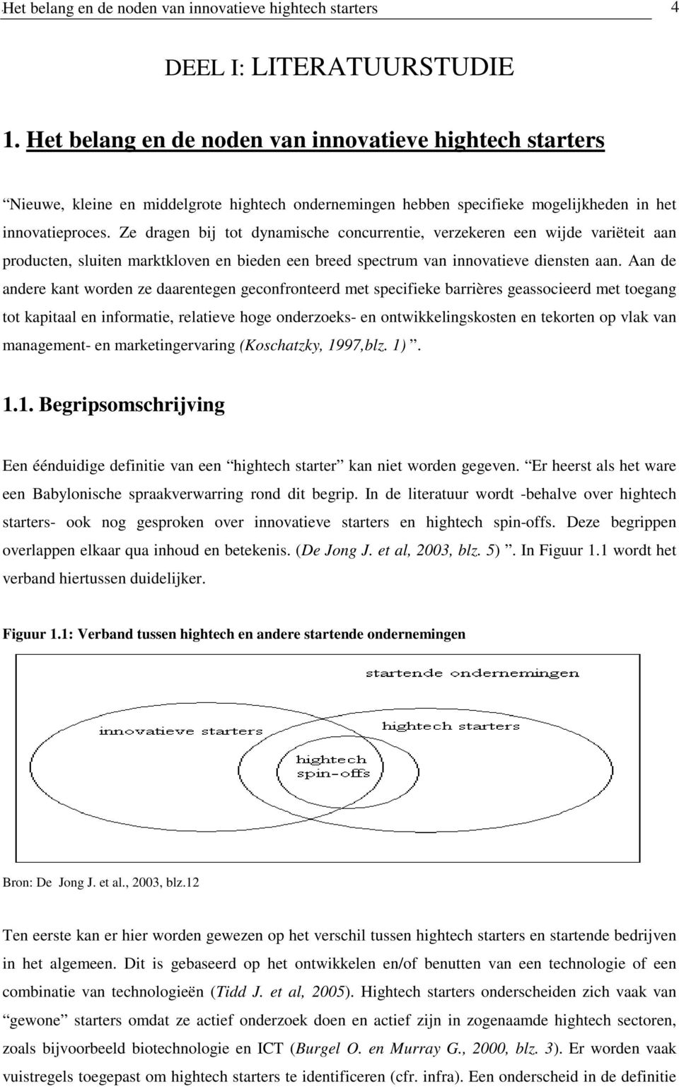 Ze dragen bij tot dynamische concurrentie, verzekeren een wijde variëteit aan producten, sluiten marktkloven en bieden een breed spectrum van innovatieve diensten aan.