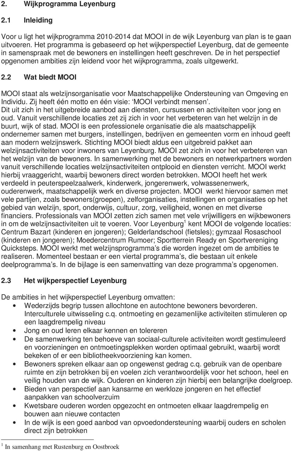 De in het perspectief opgenomen ambities zijn leidend voor het wijkprogramma, zoals uitgewerkt. 2.