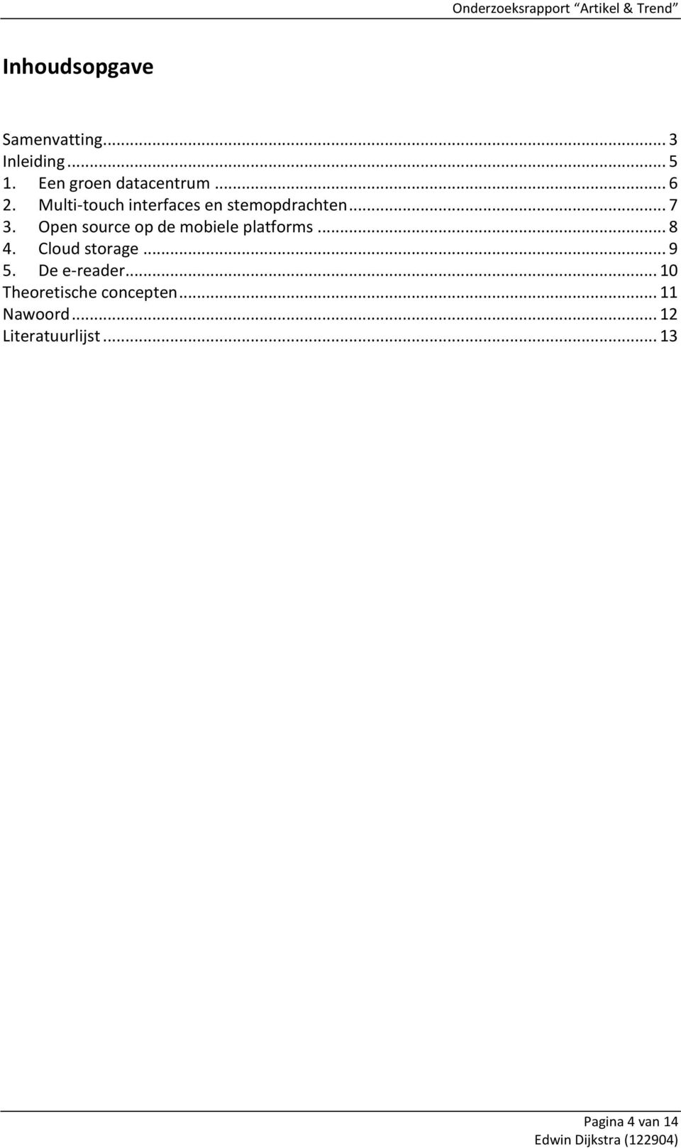 Open source op de mobiele platforms... 8 4. Cloud storage... 9 5.