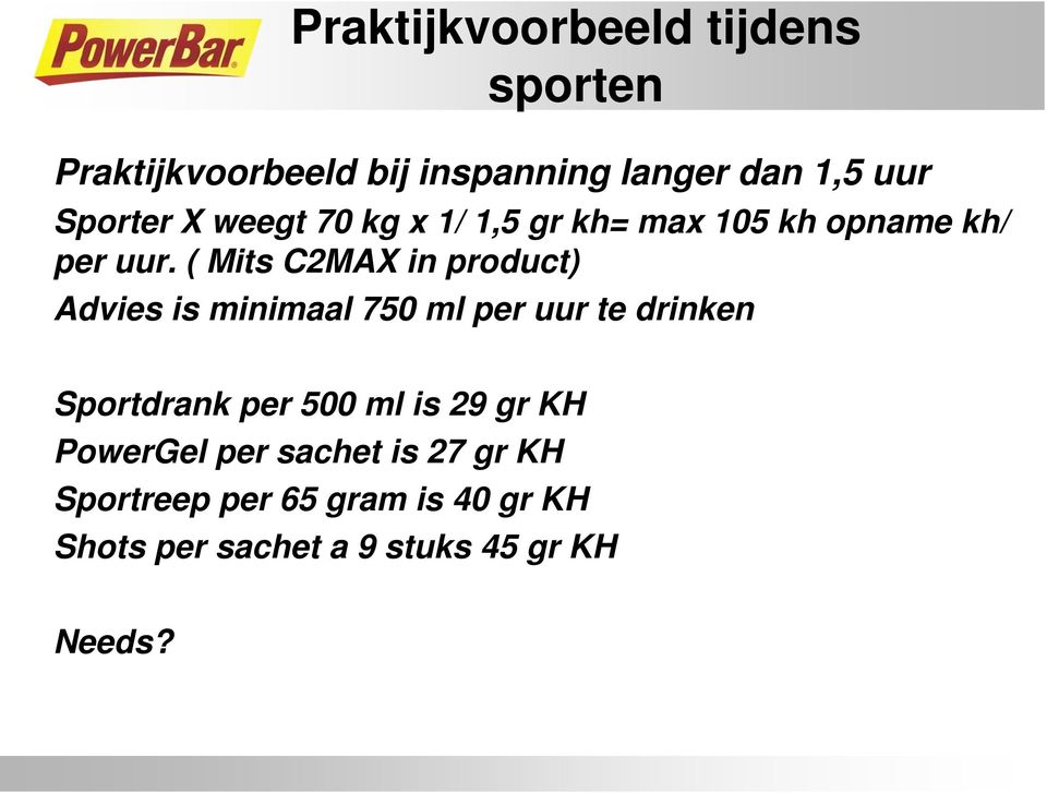 ( Mits C2MAX in product) Advies is minimaal 750 ml per uur te drinken Sportdrank per 500 ml