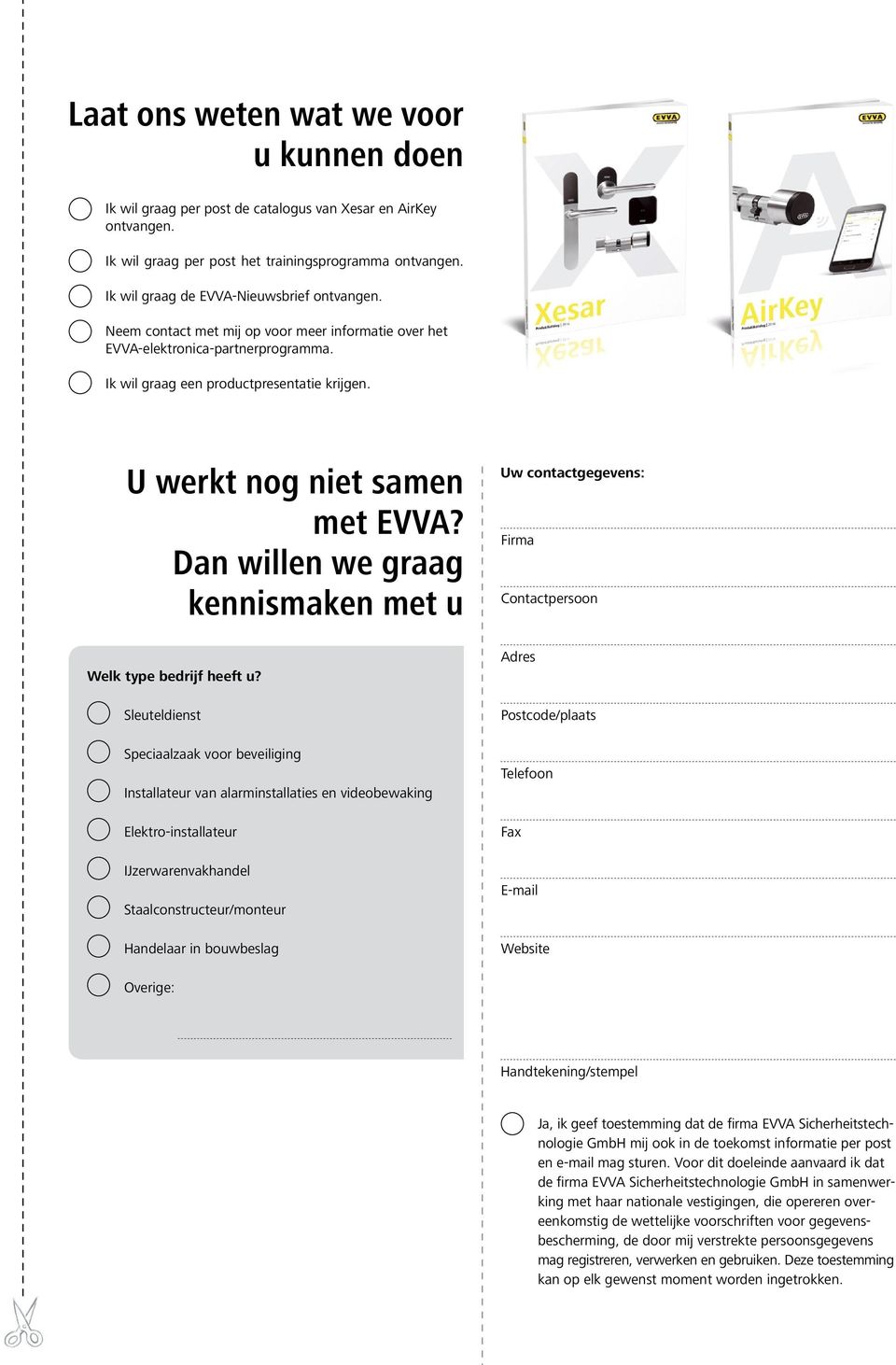 U werkt nog niet samen met EVVA? Dan willen we graag kennismaken met u Welk type bedrijf heeft u?