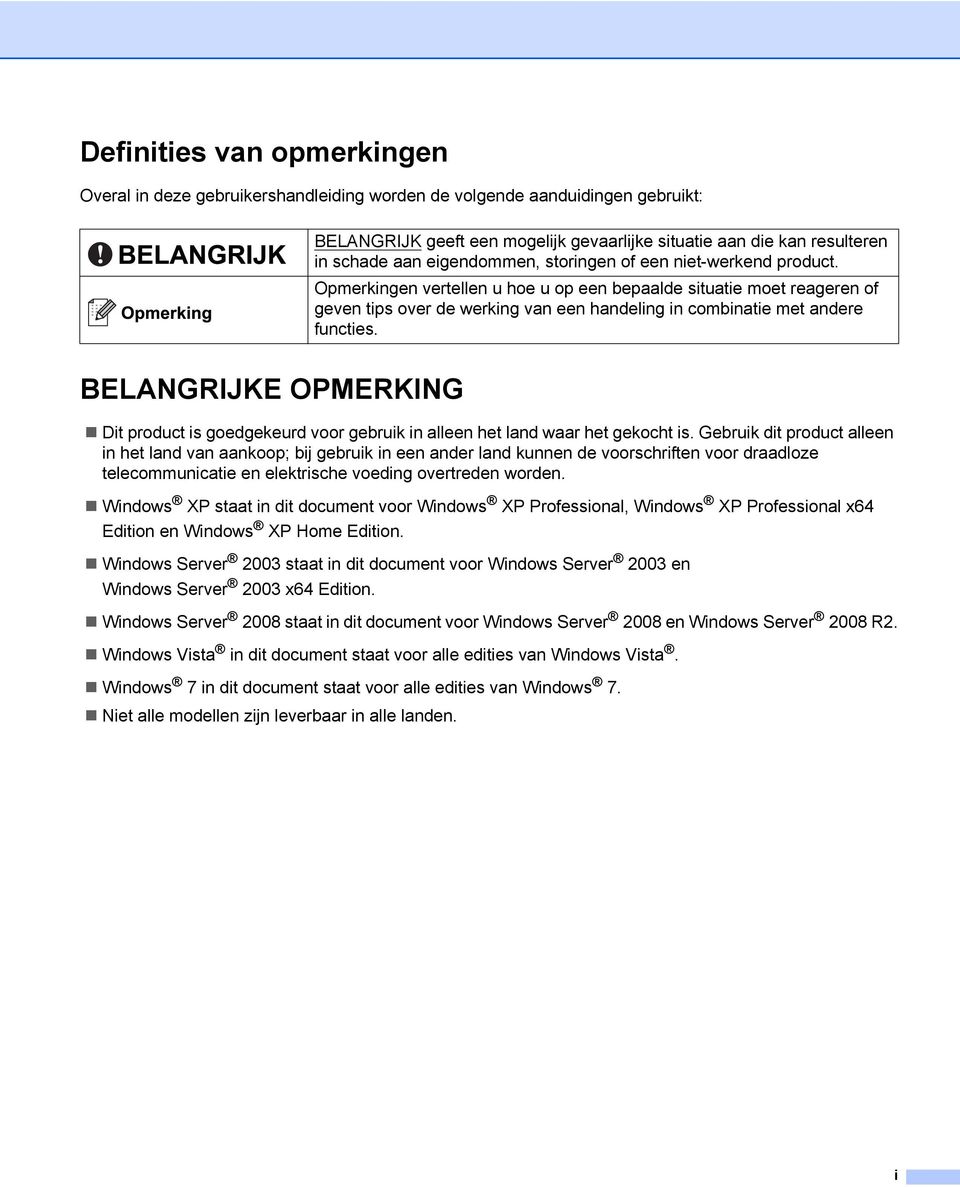 BELANGRIJKE OPMERKING Dit product is goedgekeurd voor gebruik in alleen het land waar het gekocht is.