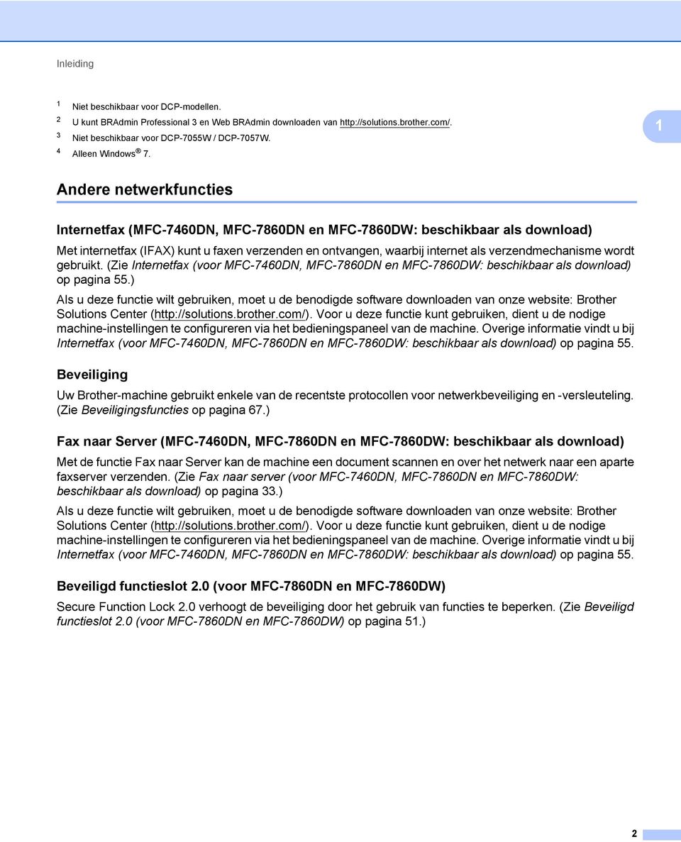 1 Andere netwerkfuncties 1 Internetfax (MFC-7460DN, MFC-7860DN en MFC-7860DW: beschikbaar als download) 1 Met internetfax (IFAX) kunt u faxen verzenden en ontvangen, waarbij internet als