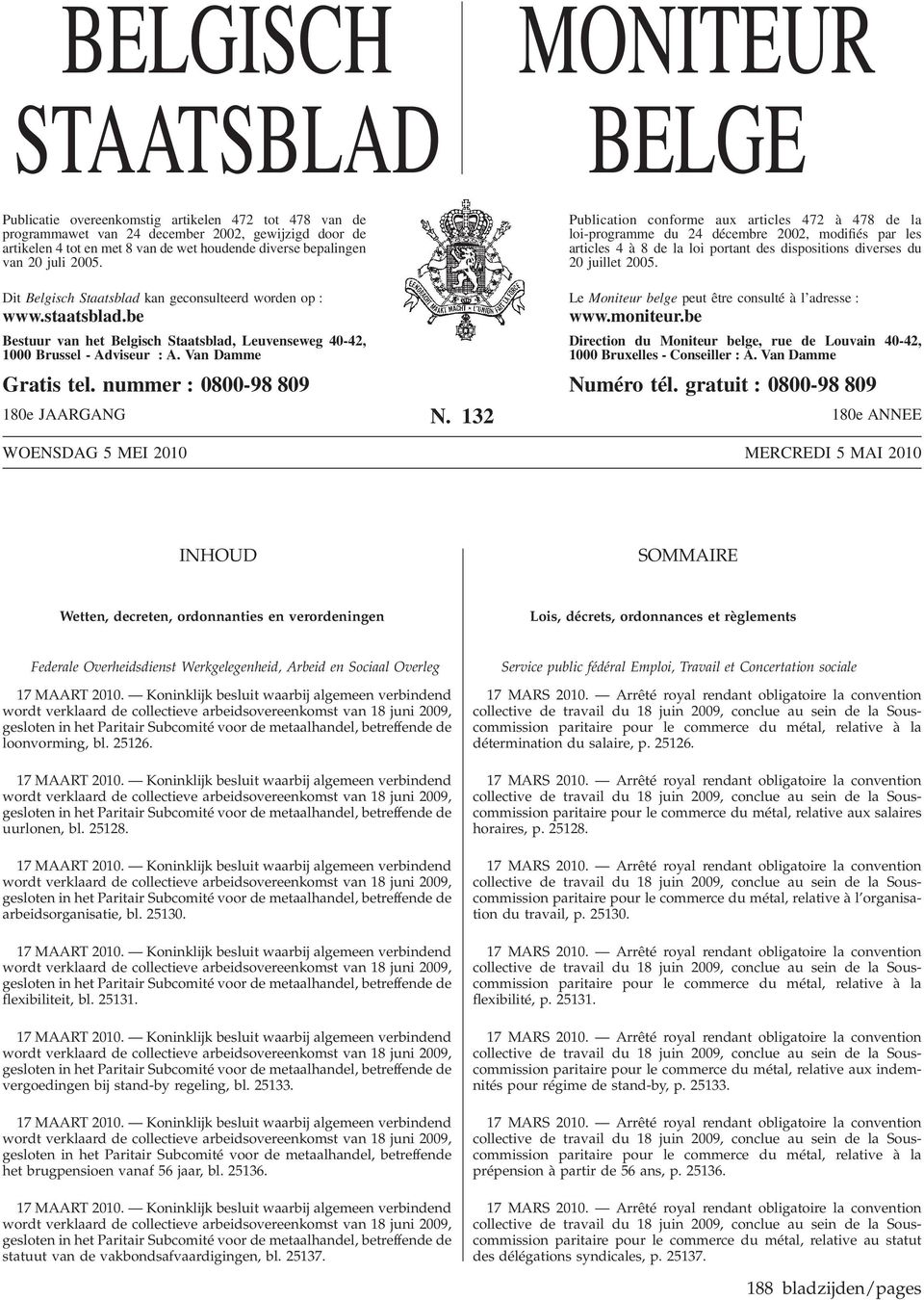 Publication conforme aux articles 472 à 478 de la loi-programme du 24 décembre 2002, modifiés par les articles 4 à 8 de la loi portant des dispositions diverses du 20 juillet 2005.