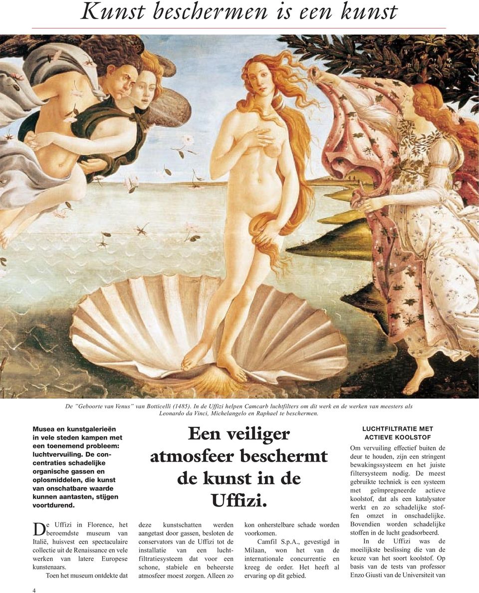 De Uffizi in Florence, het beroemdste museum van Italië, huisvest een spectaculaire collectie uit de Renaissance en vele werken van latere Europese kunstenaars.