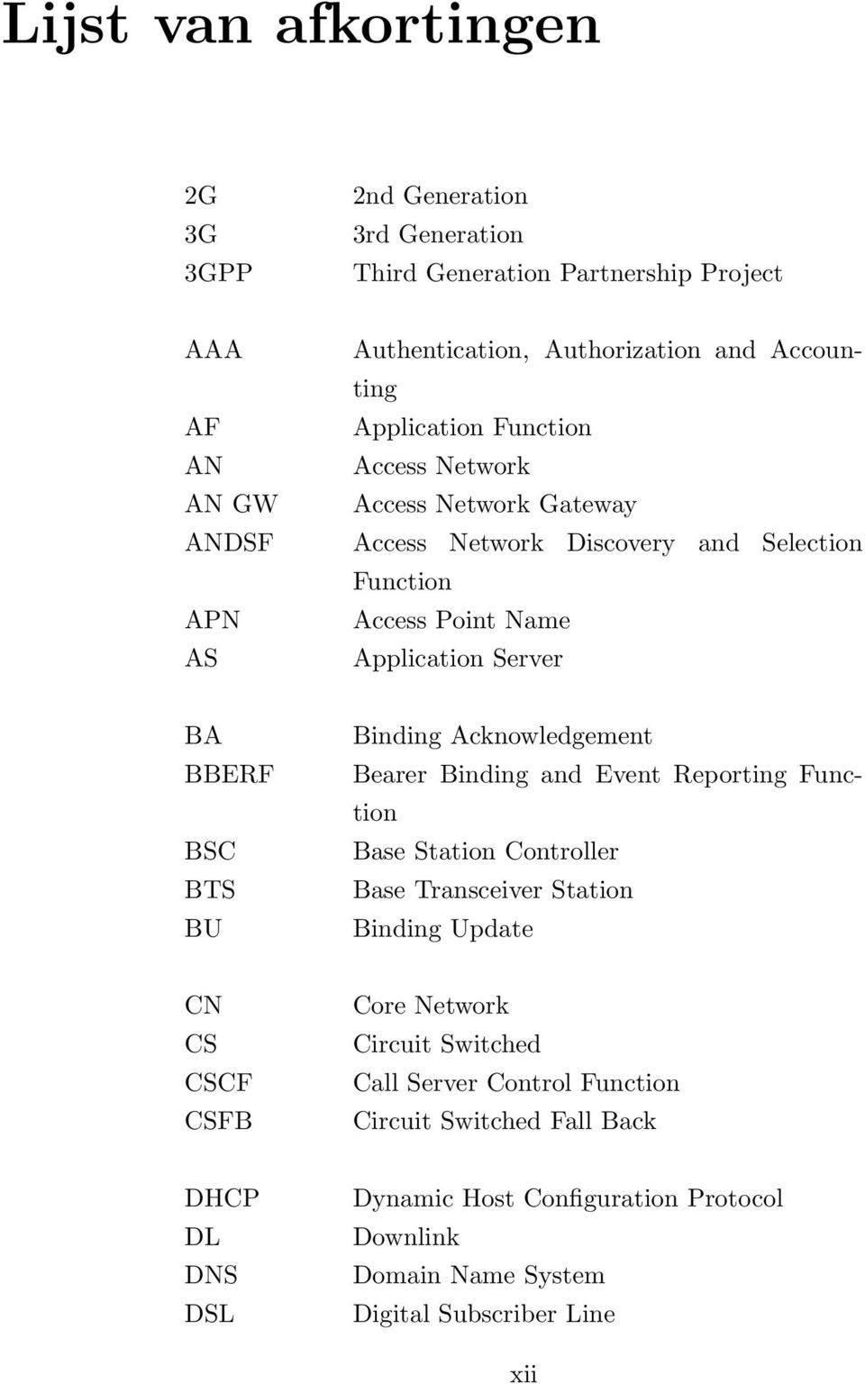 BTS BU Binding Acknowledgement Bearer Binding and Event Reporting Function Base Station Controller Base Transceiver Station Binding Update CN CS CSCF CSFB Core Network