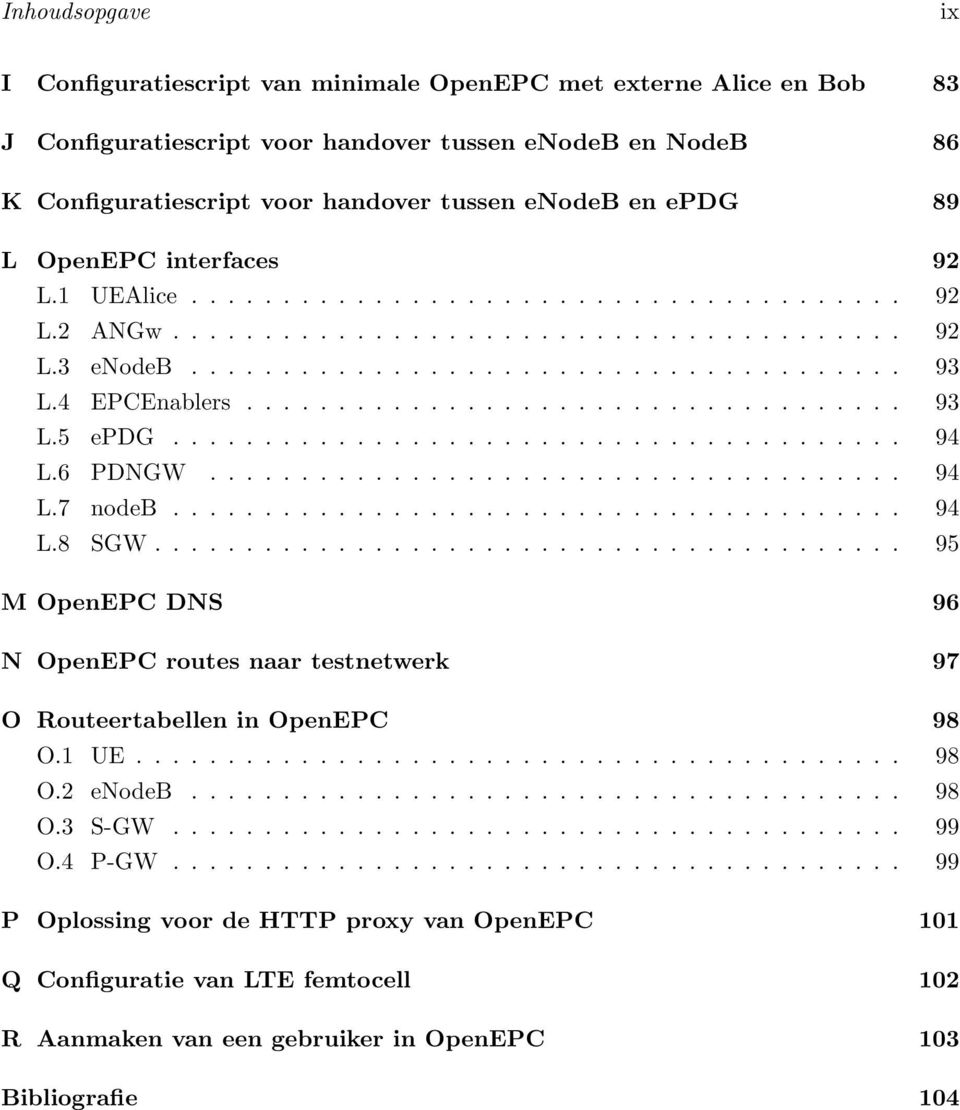 4 EPCEnablers.................................... 93 L.5 epdg........................................ 94 L.6 PDNGW...................................... 94 L.7 nodeb........................................ 94 L.8 SGW.