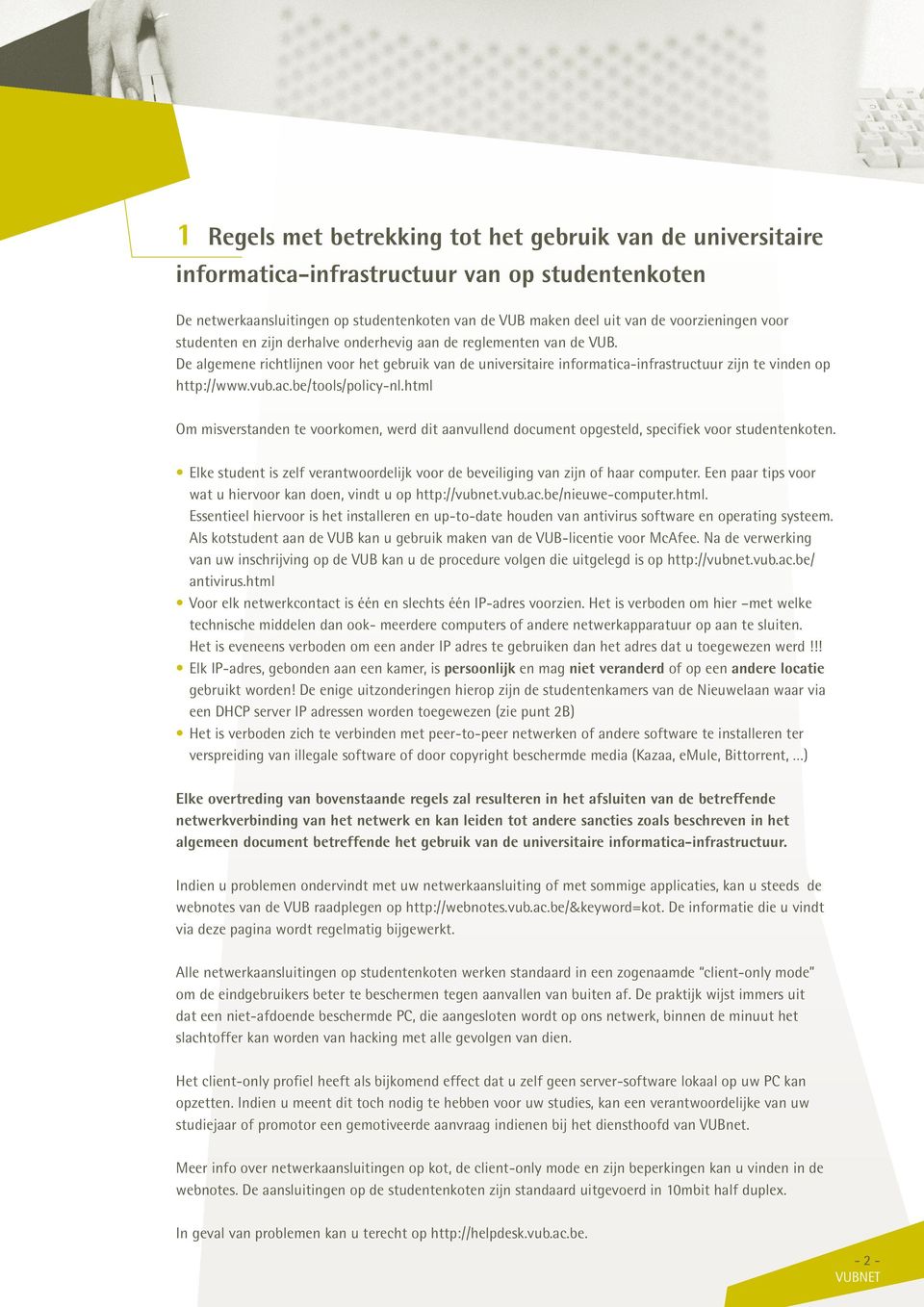 be/tools/policy-nl.html Om misverstanden te voorkomen, werd dit aanvullend document opgesteld, specifiek voor studentenkoten.