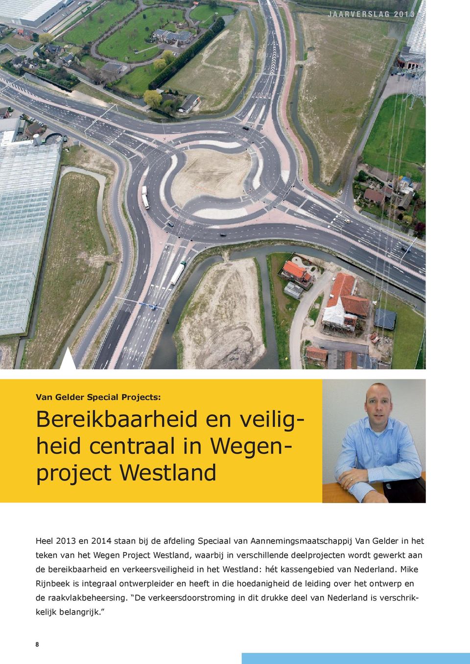 aan de bereikbaarheid en verkeersveiligheid in het Westland: hét kassengebied van Nederland.