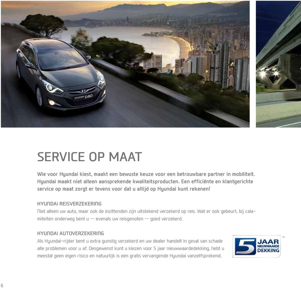 Hyundai ReisVerzekering Niet alleen uw auto, maar ook de inzittenden zijn uitstekend verzekerd op reis.