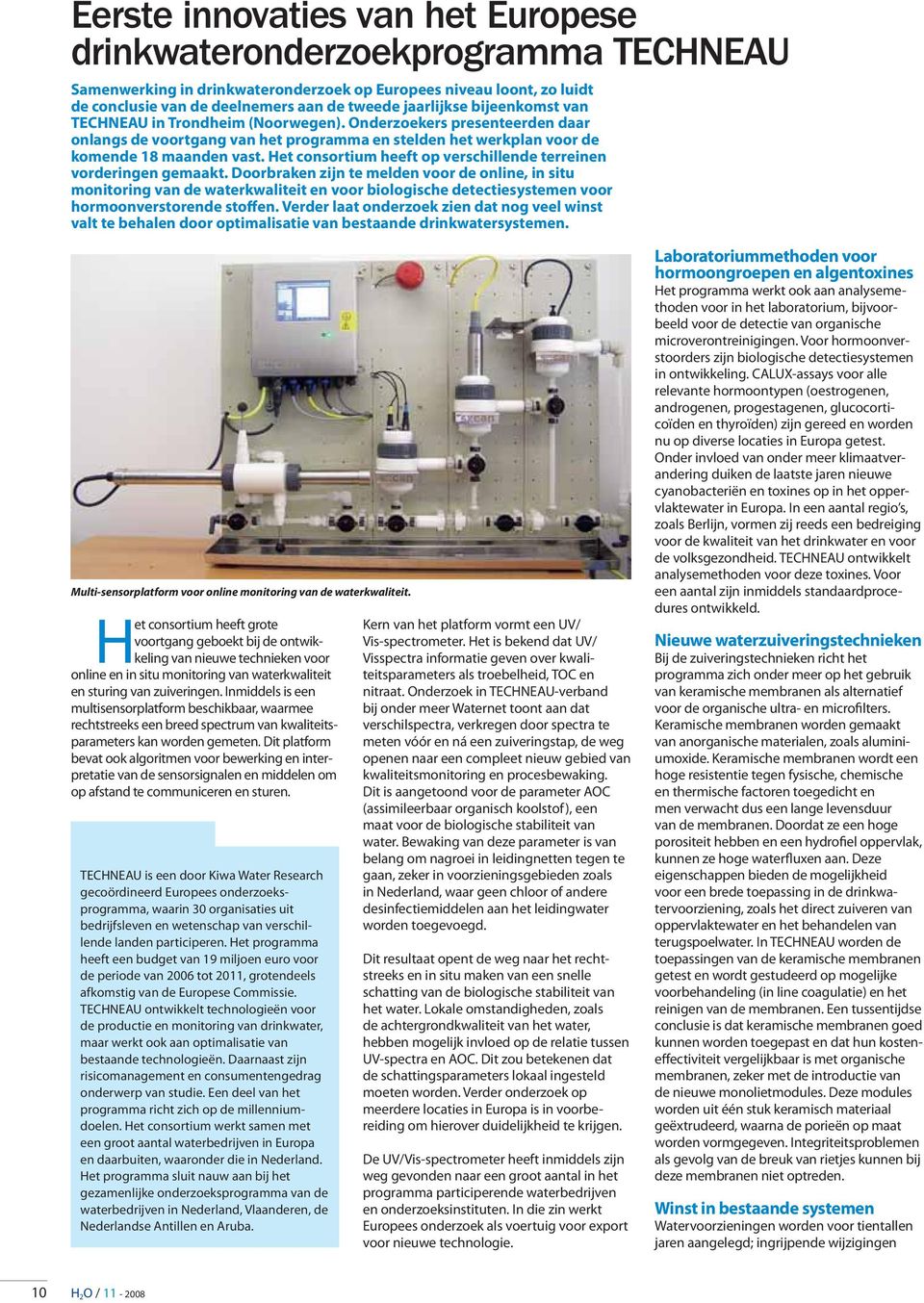 Het consortium heeft op verschillende terreinen vorderingen gemaakt.