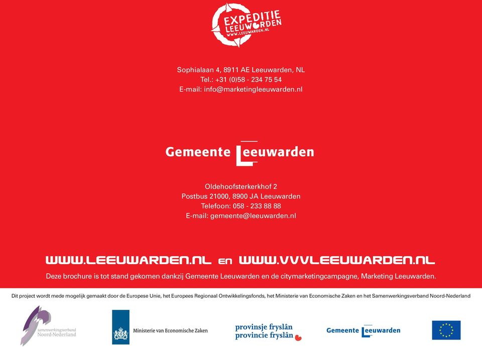 vvvleeuwarden.nl Deze brochure is tot stand gekomen dankzij Gemeente Leeuwarden en de citymarketingcampagne, Marketing Leeuwarden.