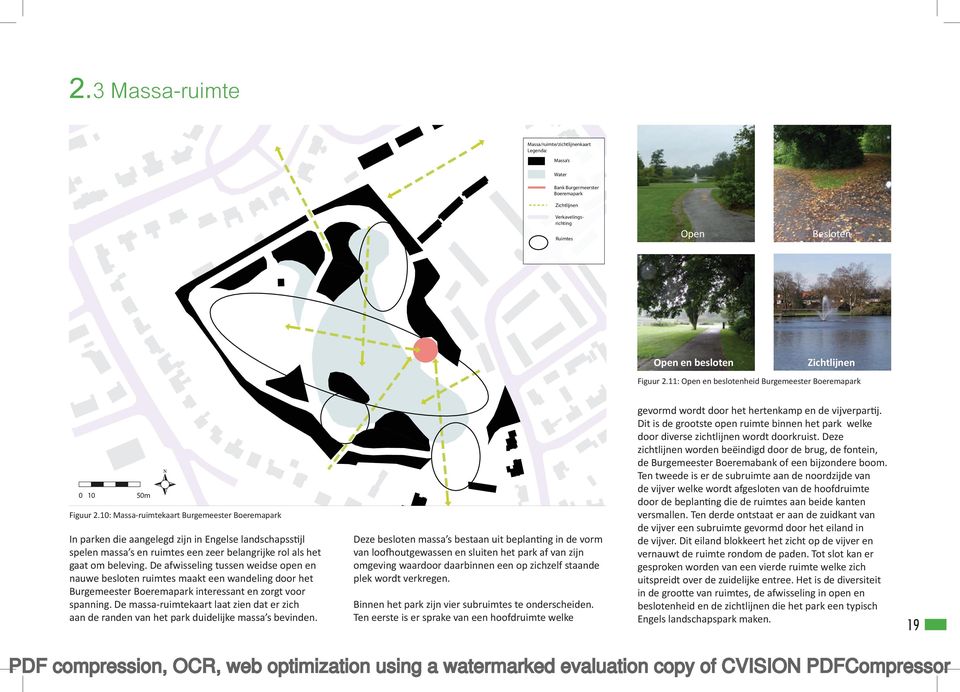 10: Massa-ruimtekaart Burgemeester Boeremapark In parken die aangelegd zijn in Engelse landschapsstijl spelen massa s en ruimtes een zeer belangrijke rol als het gaat om beleving.