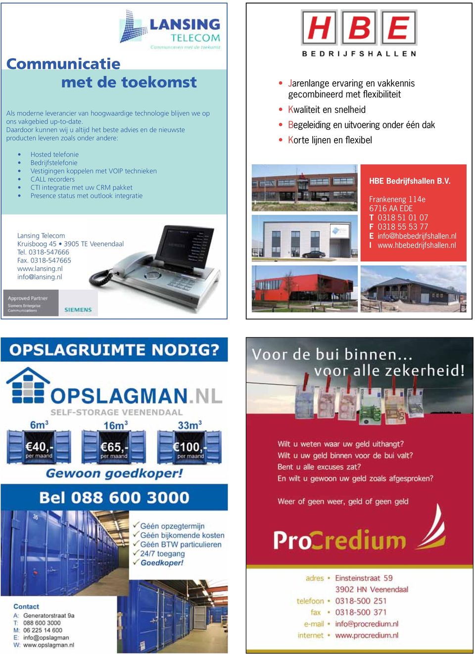 integratie met uw CRM pakket Presene status met outlook integratie Lansing Teleom Kruisboog 45 3905 TE Veenendaal Tel. 0318-547666 Fax. 0318-547665 www.lansing.nl info@lansing.