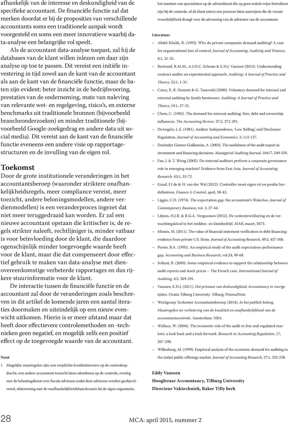 belangrijke rol speelt. Als de accountant data-analyse toepast, zal hij de databases van de klant willen inlezen om daar zijn analyse op toe te passen.