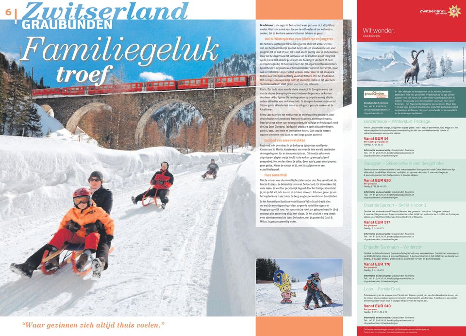100% Winterplezier voor kinderen en jongeren De Zwitserse wintersportbestemming Arosa stunt dit winterseizoen met een heel aanlokkelijk aanbod.