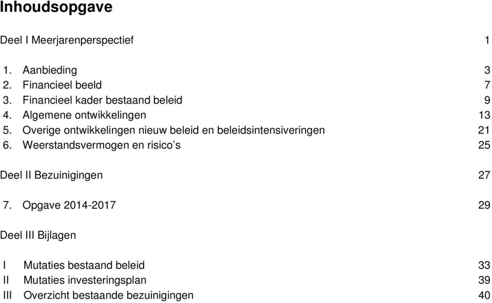 Overige ontwikkelingen nieuw beleid en beleidsintensiveringen 21 6.