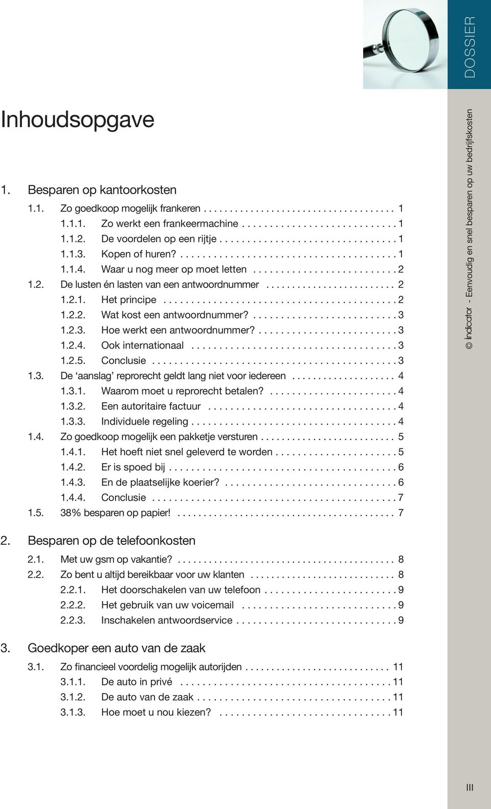 Ook internationaal...3 1.2.5. Conclusie...3 1.3. De aanslag reprorecht geldt lang niet voor iedereen... 4 1.3.1. Waarom moet u reprorecht betalen?...4 1.3.2. Een autoritaire factuur...4 1.3.3. Individuele regeling.