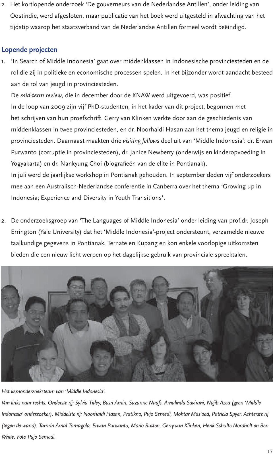 In Search of Middle Indonesia gaat over middenklassen in Indonesische provinciesteden en de rol die zij in politieke en economische processen spelen.