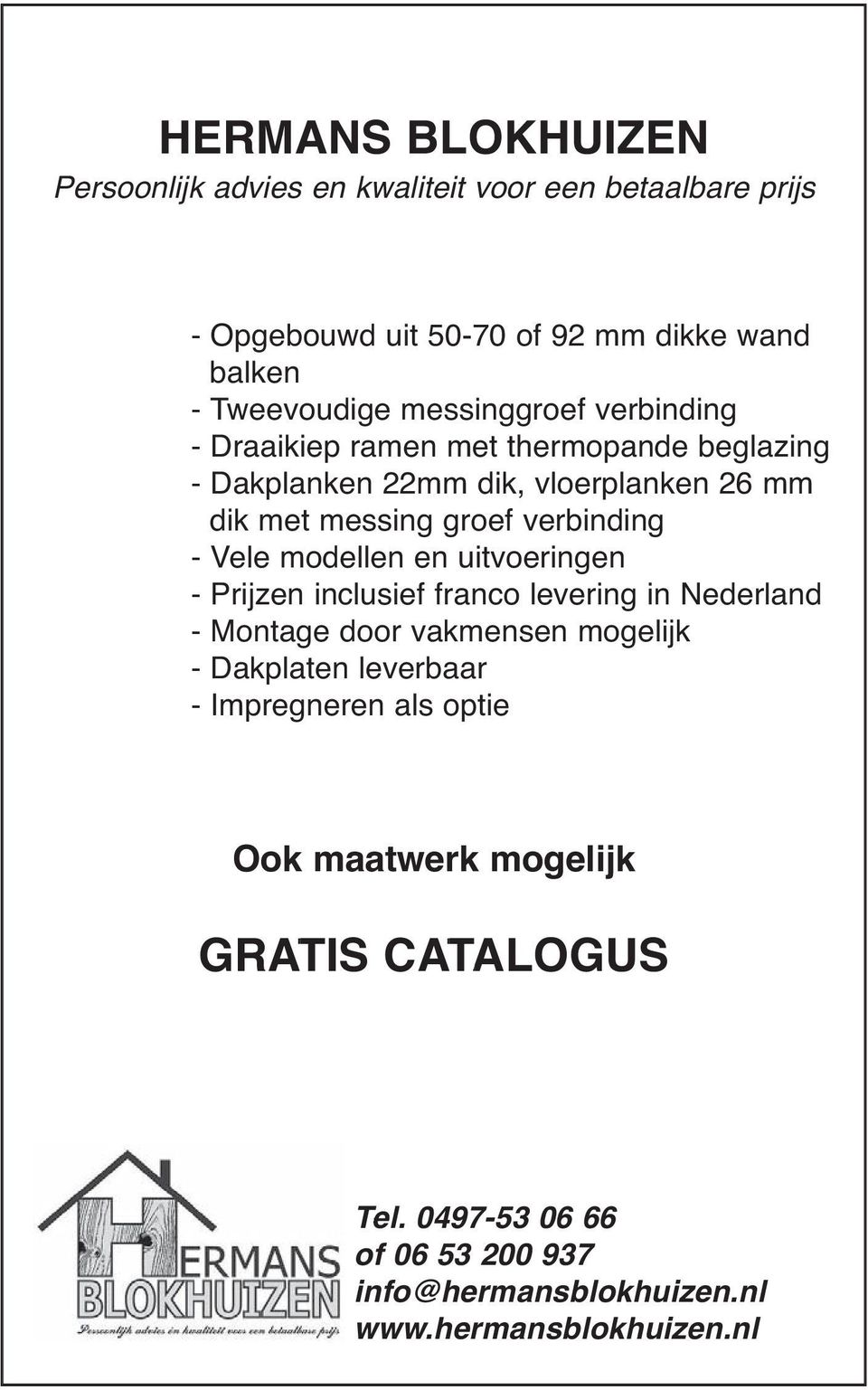 - Vele modellen en uitvoeringen - Prijzen inclusief franco levering in Nederland - Montage door vakmensen mogelijk - Dakplaten leverbaar -