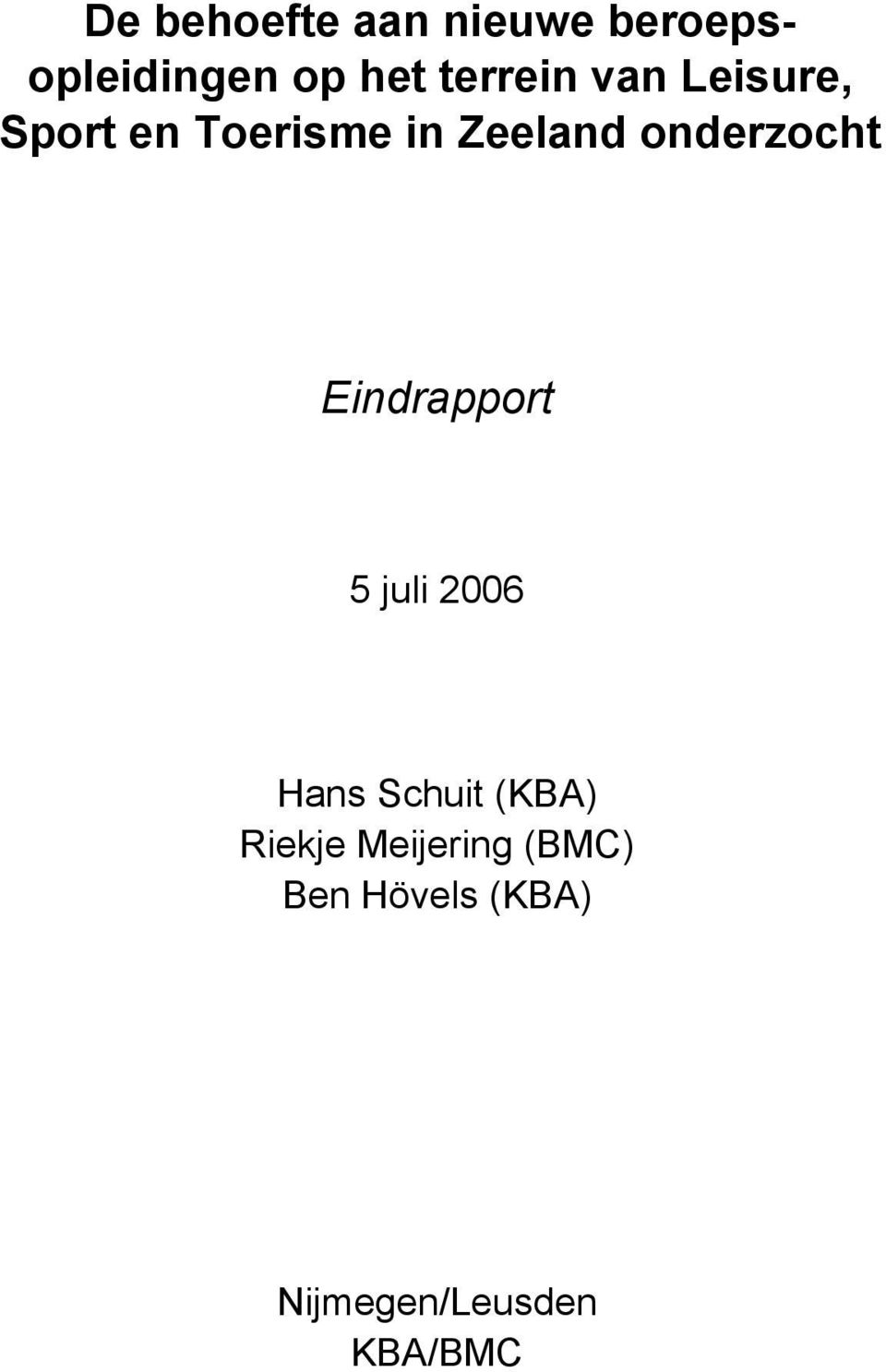 onderzocht Eindrapport 5 juli 2006 Hans Schuit (KBA)