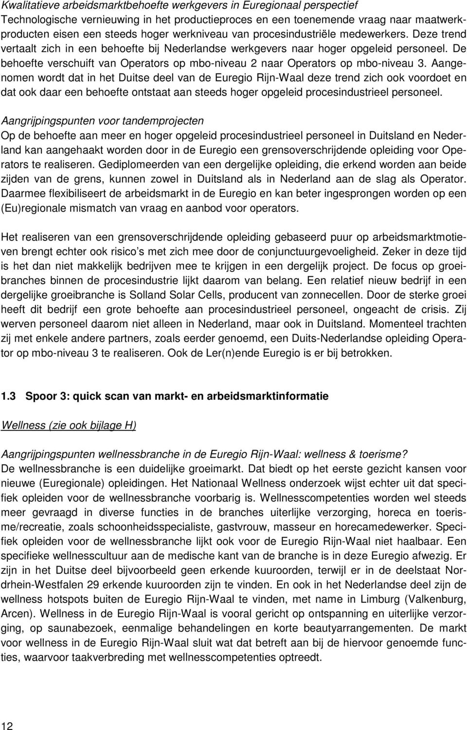 De behoefte verschuift van Operators op mbo-niveau 2 naar Operators op mbo-niveau 3.