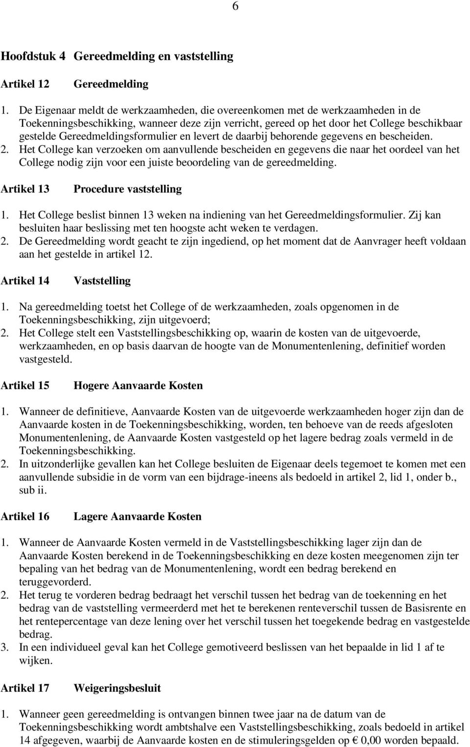 Gereedmeldingsformulier en levert de daarbij behorende gegevens en bescheiden. 2.