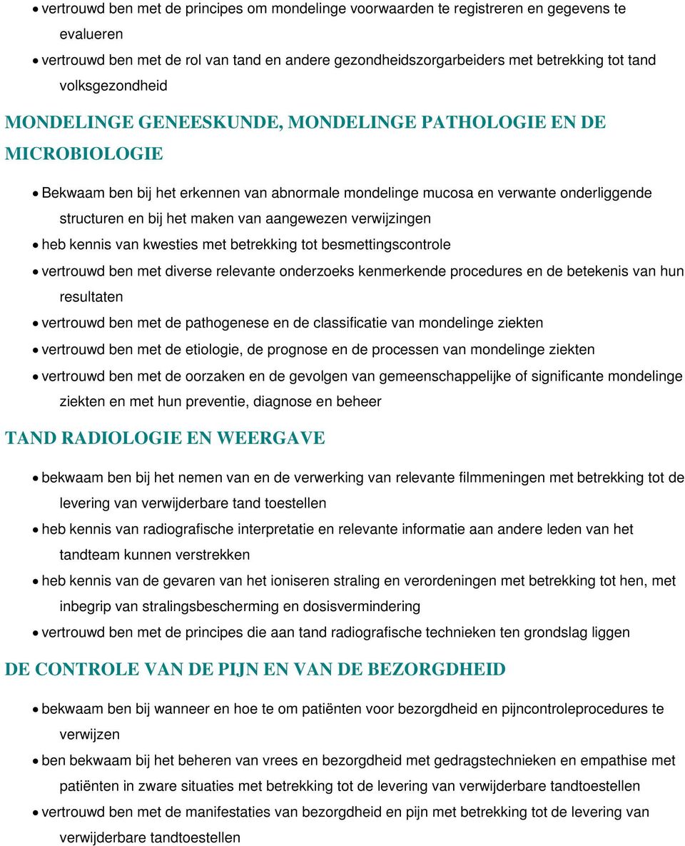 van aangewezen verwijzingen heb kennis van kwesties met betrekking tot besmettingscontrole vertrouwd ben met diverse relevante onderzoeks kenmerkende procedures en de betekenis van hun resultaten