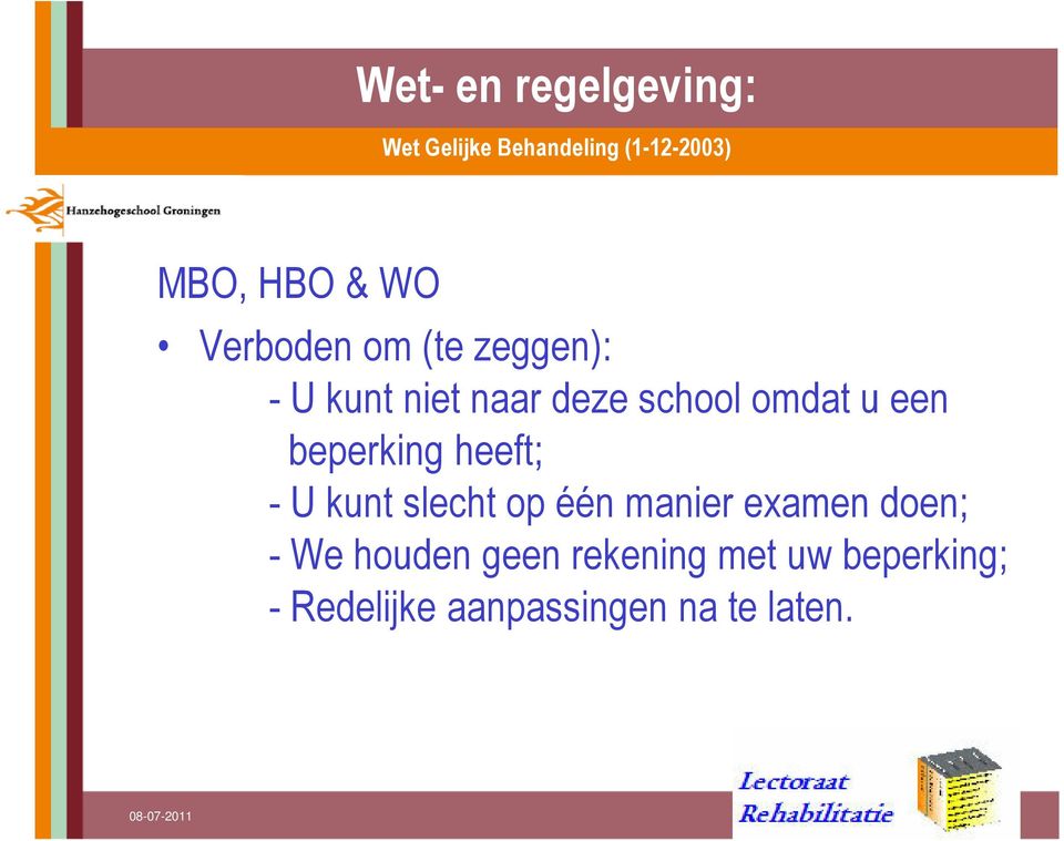 kunt slecht op één manier examen doen; - We houden geen rekening met uw