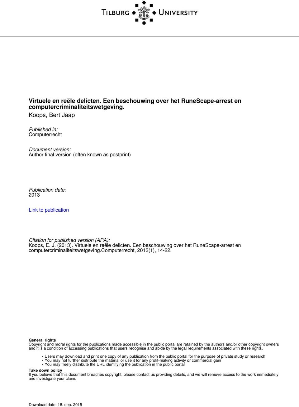 E. J. (2013). Virtuele en reële delicten. Een beschouwing over het RuneScape-arrest en computercriminaliteitswetgeving.computerrecht, 2013(1), 14-22.