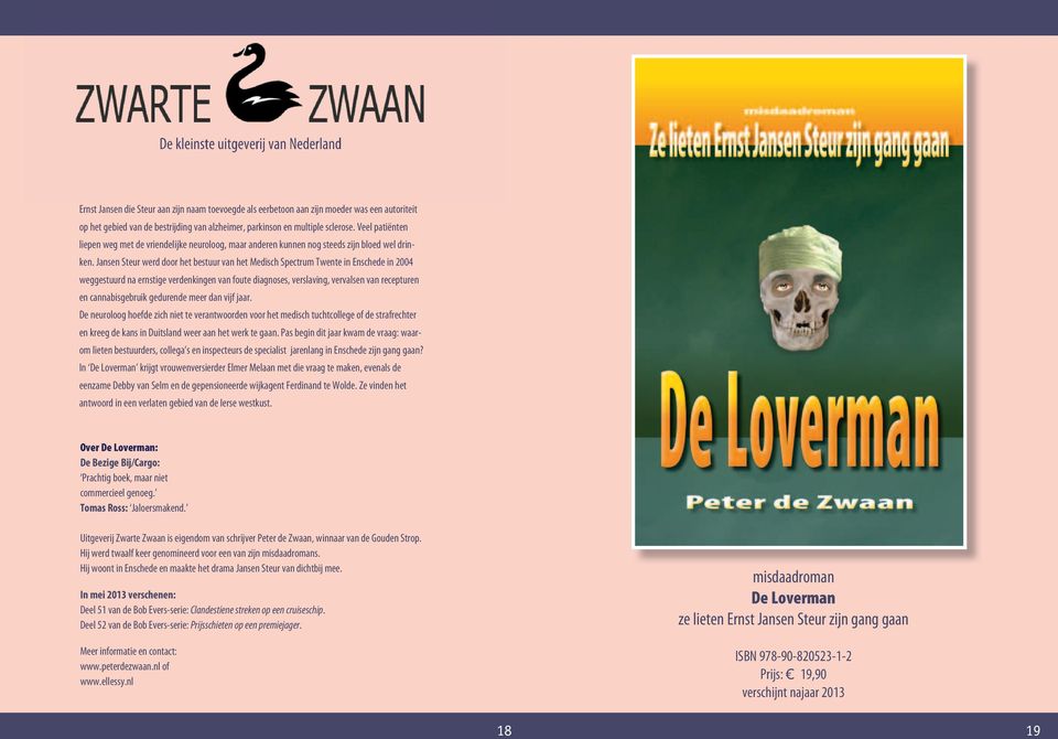 Jansen Steur werd door het bestuur van het Medisch Spectrum Twente in Enschede in 2004 weggestuurd na ernstige verdenkingen van foute diagnoses, verslaving, vervalsen van recepturen en