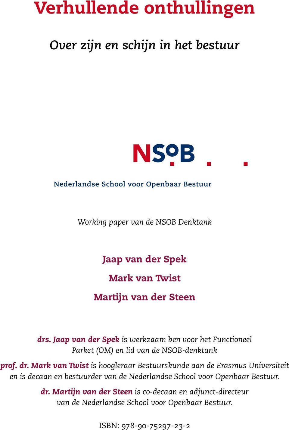 . Jaap van der Spek is werkzaam ben voor het Functioneel Parket (OM) en lid van de NSOB-denktank prof. dr.